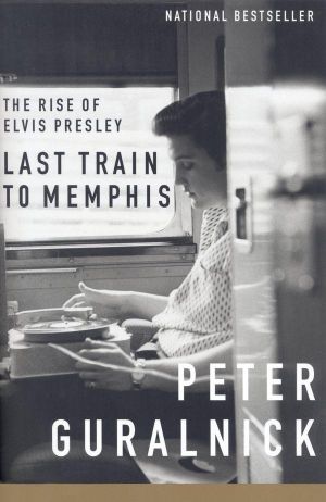 [Elvis 01] • Last Train to Memphis · the Rise of Elvis Presley